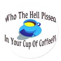 Pissed In Coffee Round Sticker