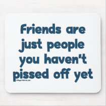 Pissed Off Friends Mousepads