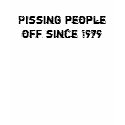 Pissing people off since 1979 t-shirts