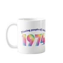 Pissing Poeple Off Since 1974 mugs
