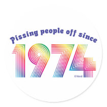 Pissing Poeple Off Since 1974 stickers