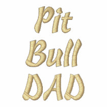 Pit Bull DAD embroidered shirts