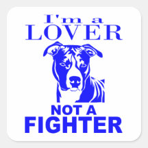 PIT BULL LOVER NOT A FIGHTER STICKERS