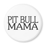 Pit Bull Mama Magnet Pit Bull Mama Magnet
