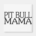 Pit Bull Mama Refrigerator Magnet