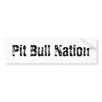 Pit Bull Nation bumper stickers by GoodGrrrl Pit Bull Nation bumper stickers