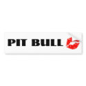 Pit Bull with Lipstick - THE ORIGINAL bumper stickers