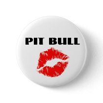 Pit Bull with Lipstick - THE ORIGINAL Buttons