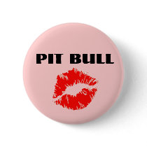Pit Bull with Lipstick - THE ORIGINAL buttons