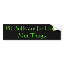 Pit Bulls are for Hugs Bumper Stickers