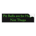 Pit Bulls are for Hugs bumper stickers