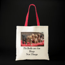 Pit Bulls are for Hugs, not Thugs bags