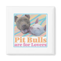 Pit Bulls are for Lovers magnets by ThePACK Pit Bulls are for Lovers magnets