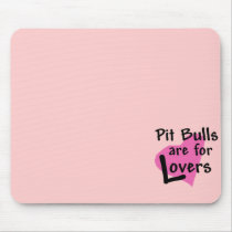Pit Bulls are for Lovers mousepad
