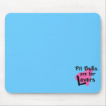Pit Bulls are for Lovers mousepad 2