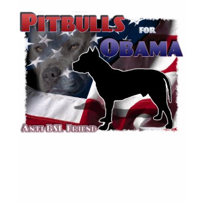 Pit Bulls for Obama, Anti-BSL Friend Shirts by beverlytazangel