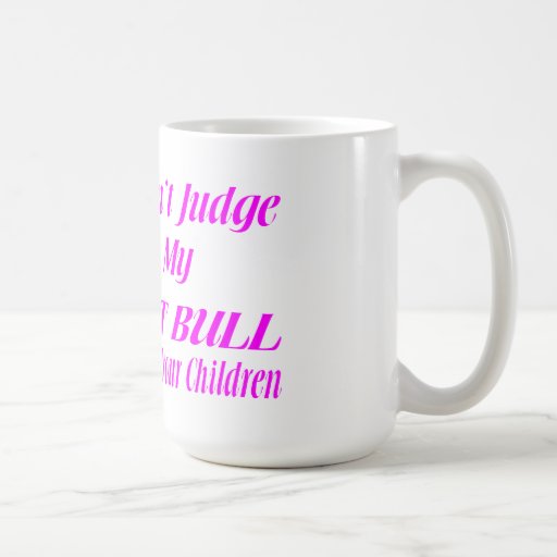 PITBULL DON'T JUDGE COFFEE MUG