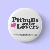 Pitbulls are for Lovers buttons