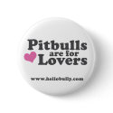 Pitbulls are for Lovers buttons