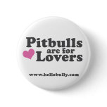 Pitbulls are for Lovers buttons
