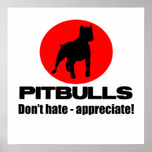 Pitbulls - Don't Hate, Appreciate Poster Print