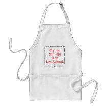 Pity me...wife, Law School aprons by lawstuff Pity me...wife, Law School aprons