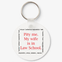 Pity me...wife, Law School keychains