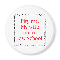 Pity me...wife, Law School magnets by lawstuff Pity me...wife, Law School magnets