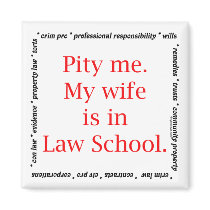 Pity me...wife, Law School magnets by lawstuff Pity me...wife, Law School magnets