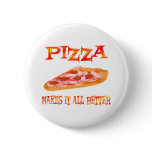 Pizza Makes it Better buttons