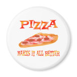 Pizza Makes it Better Fridge Magnet
