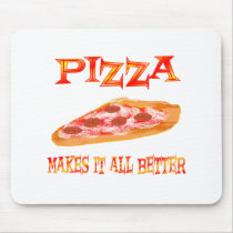 Pizza Makes it Better mousepads