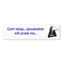 pizzalogo, Can't sleep.. pizzatoohot will prank... bumper stickers by pizzatoohot pizzalogo, Can't sleep.. pizzatoohot will prank... bumper stickers