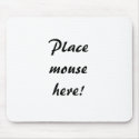 Place mouse here! mousepads
