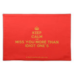 [Crown] keep calm and miss you more than idiot one's  Placemats