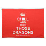 [Crown] chill and hide those dragons  Placemats