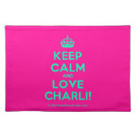 [Crown] keep calm and love charli!  Placemats
