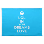 [Smile] lol in your dreams love  Placemats