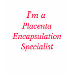 placenta encapsulationist tee shirts