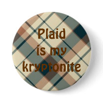 plaid025, Plaid is mykryptonite buttons