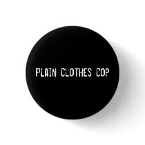 Plain Clothes Cop buttons by funnycustomtshirts Plain Clothes Cop buttons