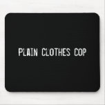 Plain Clothes Cop mousepads