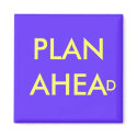 PLAN AHEAD - magnet by Horseshoes3 PLAN AHEAD - magnet