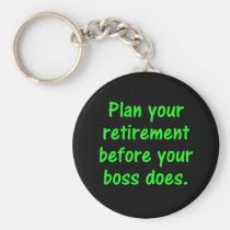 Plan your retirement before your boss (2) keychains