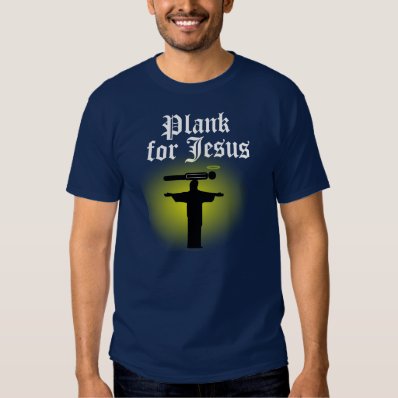 Plank for Jesus T Shirt