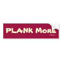 PLANK More Bumper Sticker (Red) bumper stickers