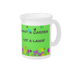 Plant a Garden Not A Lawn Drink Pitcher