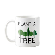 Plant a Tree! Ecology designs! Coffee Mugs