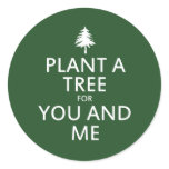 Plant a tree for you and me stickers