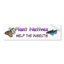 Plant Natives Help Insects bumper stickers
